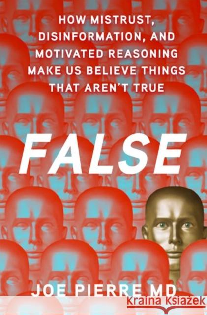 False Joe (Health Science Clinical Professor, Health Science Clinical Professor, University of California San Francisco) Pierr 9780197765272 Oxford University Press Inc