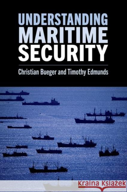 Understanding Maritime Security Bueger/Edmunds 9780197767153 Oxford University Press, USA