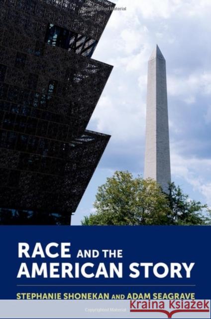 Race and the American Story Adam (Arizona State University) Seagrave 9780197767689 Oxford University Press