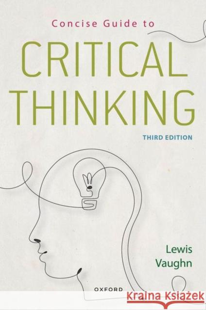 Concise Guide to Critical Thinking Lewis Vaughn 9780197768365 Oxford University Press Inc