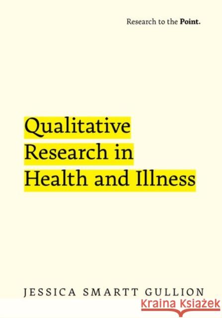 Qualitative Research in Health and Illness Jessica (Professor, Professor, Texas Woman's University) Smartt Gullion 9780197769638 Oxford University Press Inc