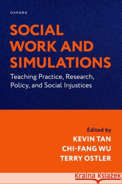 Social Work and Simulations: Teaching Practice, Research, Policy, and Social Injustices  9780197770467 Oxford University Press Inc