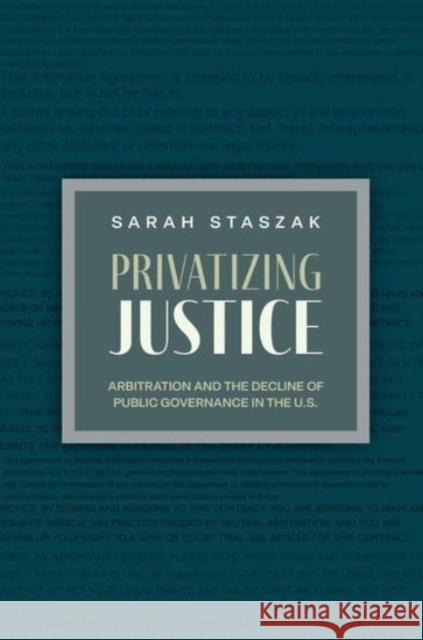 Privatizing Justice: Arbitration and the Decline of Public Governance in the U.S Sarah (Research Scholar, Research Scholar, Princeton School of Public and International Affairs, Princeton University) S 9780197771723 Oxford University Press, USA