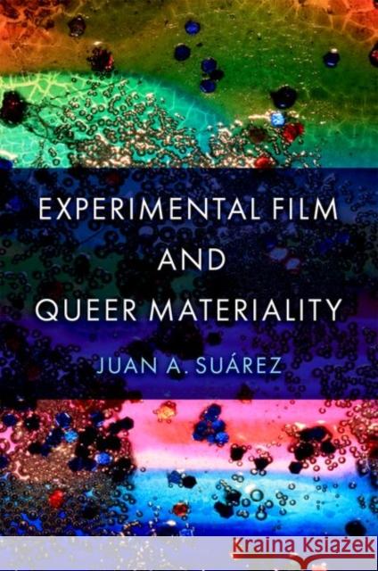Experimental Film and Queer Materiality Juan Antonio Su?rez 9780197773802