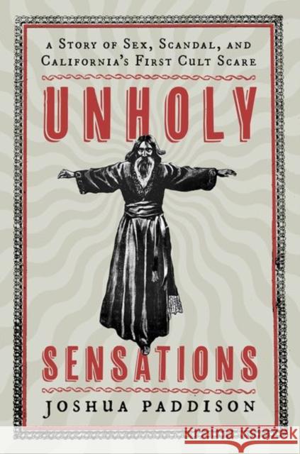 Unholy Sensations Joshua (Senior Lecturer, Department of History, Senior Lecturer, Department of History, Texas State University) Paddison 9780197775325 Oxford University Press Inc