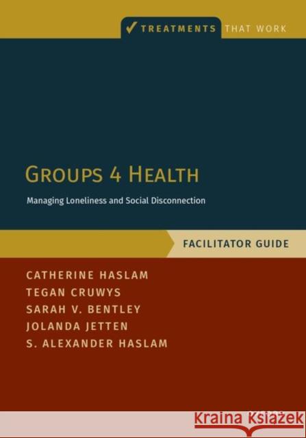 Groups 4 Health Alexander (Professor of Social Psychology, Professor of Social Psychology, University of Queensland) Haslam 9780197776810 Oxford University Press Inc