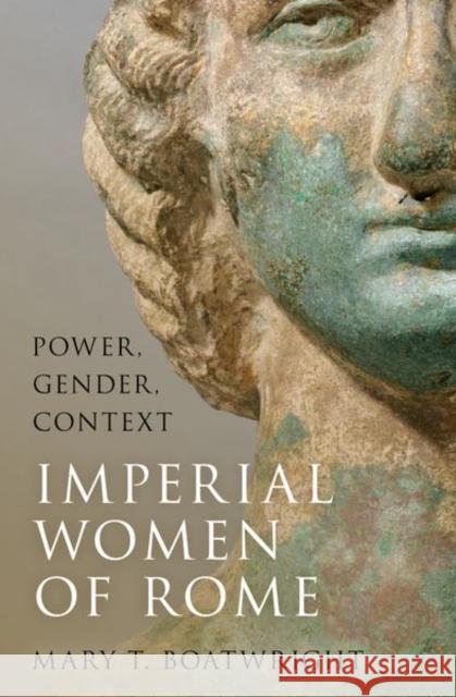 Imperial Women of Rome: Power, Gender, Context Mary T. Boatwright 9780197777008 Oxford University Press, USA