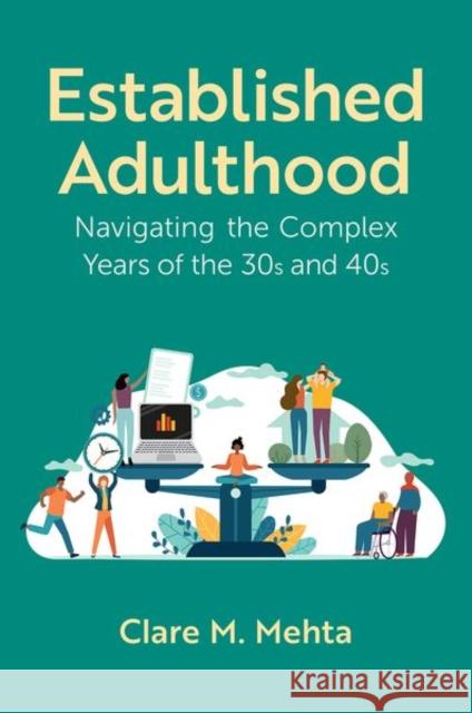 Established Adulthood: Navigating the Complex Years of the 30s and 40s Clare M. (Professor of Psychology, Professor of Psychology, Emmanuel College) Mehta 9780197777732 Oxford University Press Inc