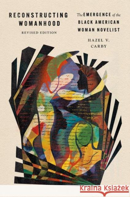 Reconstructing Womanhood: The Emergence of the Black American Woman Novelist Hazel V. (Charles C. & Dorathea S. Dilley Professor Emerita of African American Studies and Professor Emerita of America 9780197777947