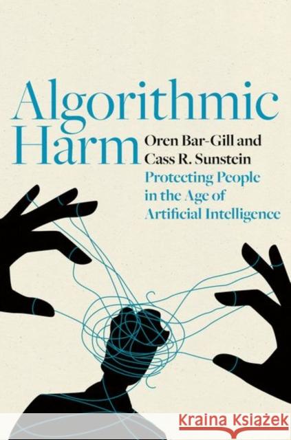 Algorithmic Harm Cass R. (Robert Walmsley Professor, Robert Walmsley Professor, Harvard University) Sunstein 9780197778203 Oxford University Press Inc