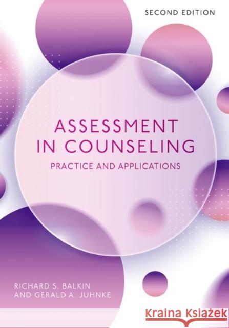 Assessment in Counseling: Practice and Applications Gerald A. (Professor, Professor, University of Texas at San Antonio) Juhnke 9780197779590 Oxford University Press