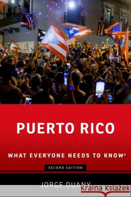 Puerto Rico: What Everyone Needs to Know® Jorge (Professor of Anthropology, Professor of Anthropology, Florida International University) Duany 9780197782125 Oxford University Press
