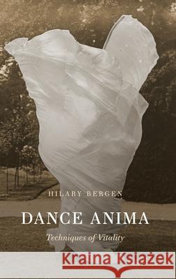 Dance Anima: Techniques of Vitality Hilary Bergen 9780197786635 Oxford University Press