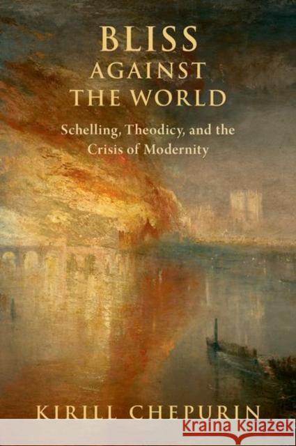 Bliss Against the World: Schelling, Theodicy, and the Crisis of Modernity Kirill (Postdoctoral Fellow, Maimonides Centre for Advanced Studies, Postdoctoral Fellow, Maimonides Centre for Advanced 9780197788899 Oxford University Press Inc