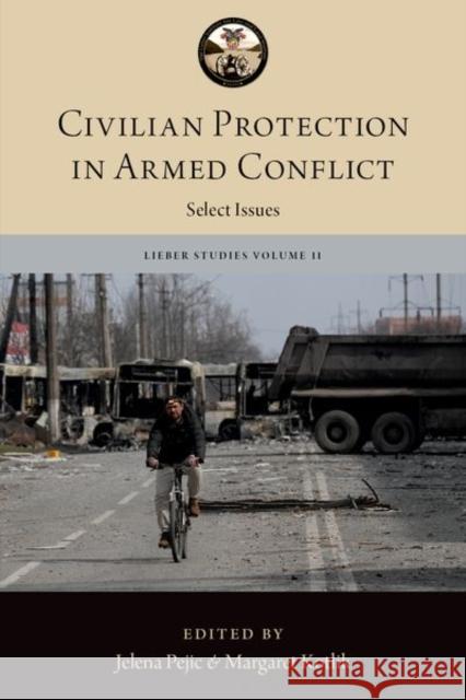Civilian Protection in Armed Conflict The Lieber Studies Series 9780197793176 Oxford University Press Inc