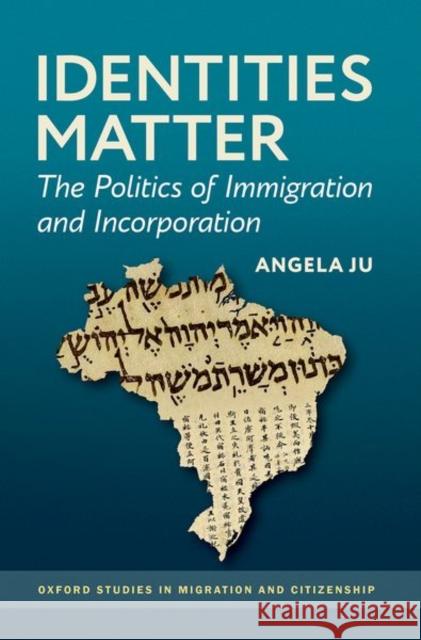 Identities Matter: The Politics of Immigration and Incorporation Angela (Assistant Professor of International Affairs and Political Science, Department of Environmental Science and Poli 9780197794982