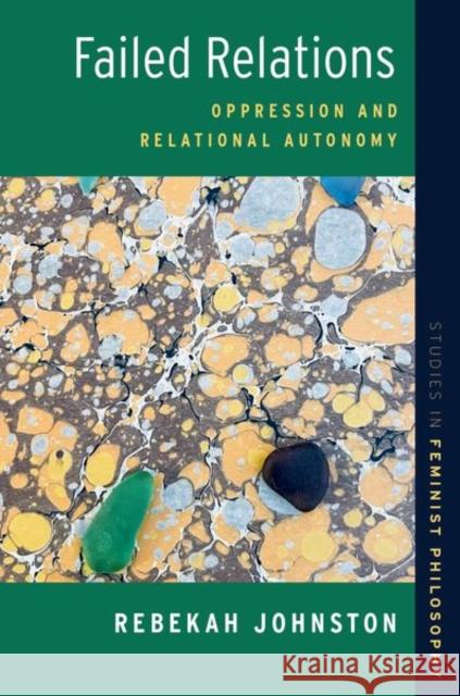 Failed Relations Rebekah (Associate Professor of Philosophy, Associate Professor of Philosophy, Wilfrid Laurier University) Johnston 9780197795774 Oxford University Press Inc