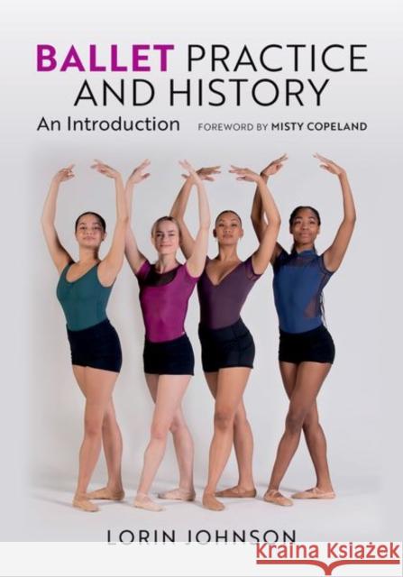 Ballet Practice and History: An Introduction Lorin (Professor of Dance, Department of Dance, Professor of Dance, Department of Dance, California State University, Lo 9780197797938 Oxford University Press