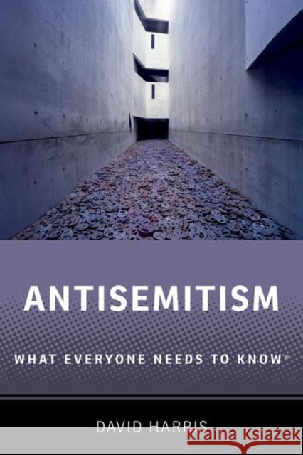 Antisemitism: What Everyone Needs to Know® David (Executive Vice Chair, Executive Vice Chair, The Institute for the Study of Global Antisemitism and Policy) Harris 9780197800676 Oxford University Press