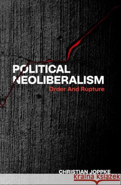 Political Neoliberalism Christian (Professor Emeritus, Professor Emeritus, University of Bern) Joppke 9780197801918
