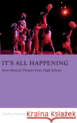 It's All Happening Lindsey (Ronni Lacroute Chair in Theatre Arts and Associate Professor of Theatre, Ronni Lacroute Chair in Theatre Arts a 9780197805848