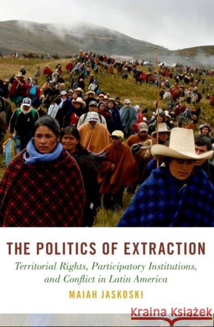 The Politics of Extraction Maiah (Associate Professor of Political Science, Associate Professor of Political Science, Northern Arizona University) 9780197812549 Oxford University Press Inc
