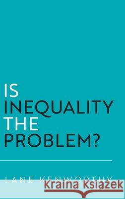 Is Inequality the Problem? Lane (Distinguished Professor of Sociology and Yankelovich Chair in Social Thought, Distinguished Professor of Sociology 9780197817094