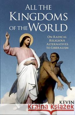 All the Kingdoms of the World Kevin (Professor of Philosophy, Professor of Philosophy, Institute of American Constitutional Thought and Leadership, Un 9780197821398