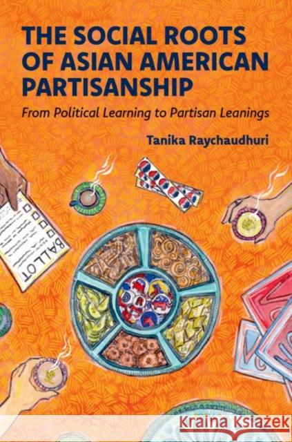 The Social Roots of Asian American Partisanship: From Political Learning to Partisan Leanings Tanika (Assistant Professor, Department of Political Science, Assistant Professor, Department of Political Science, Rice 9780197826539 Oxford University Press