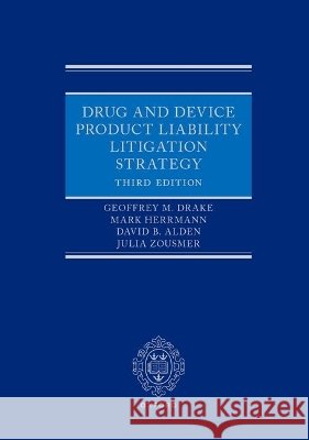 Drug and Device Product Liability Litigation Strategy Julia (Partner, Partner, King & Spalding LLM) Zousmer 9780197837566 Oxford University Press Inc