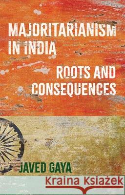 Majoritarianism in India: Roots and Consequences Javed Gaya 9780197843420 Oxford University Press
