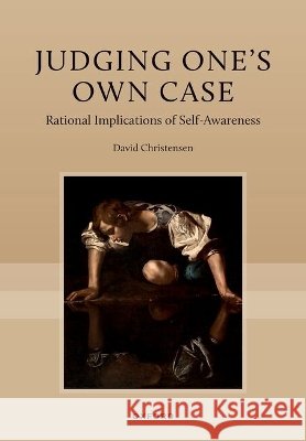 Judging One's Own Case David (Professor of Philosophy, Professor of Philosophy, Brown University) Christensen 9780197851678