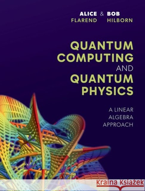 Quantum Computing and Quantum Physics Robert (Research Affiliate, Research Affiliate, University of Maryland) Hilborn 9780197904930