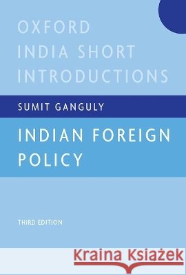 Indian Foreign Policy Sumit (Senior Fellow, Senior Fellow, Hoover Institution, Stanford University) Ganguly 9780197908990 Oxford University Press