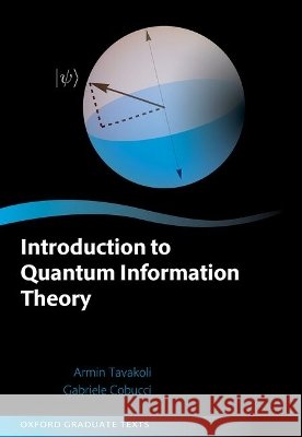 Introduction to Quantum Information Theory Gabriele (PhD student, PhD student, Lund University) Cobucci 9780197912195 Oxford University Press