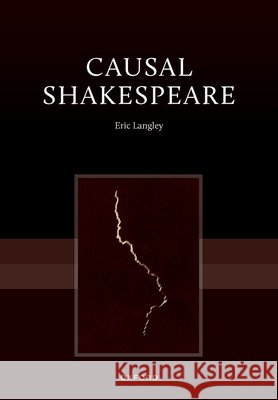 Causal Shakespeare Eric (Associate Professor in Shakespeare, Department of English Literature, University College London) Langley 9780197914328