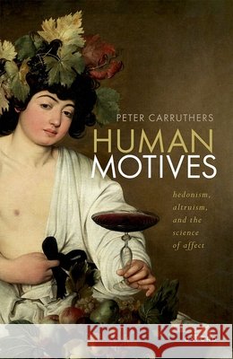 Human Motives Peter (Distinguished University Professor of Philosophy, University of Maryland) Carruthers 9780197918630