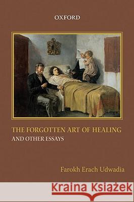The Forgotten Art of Healing and Other Essays Oxford 9780198061748 Oxford University Press