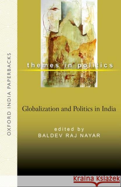 Globalization and Politics in India Baldev Raj Nayar 9780198064176 Oxford University Press, USA