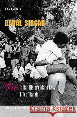 Two Plays: Indian History Made Easy/ Life of Bagala Badal Sircar Subhendu Sarkar 9780198065494
