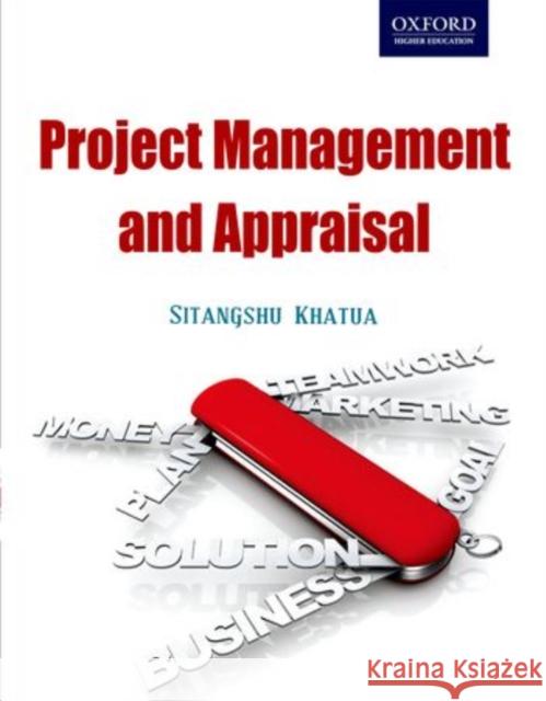 Project Management and Appraisal Sitangshu (Associate Professor, Jyotirmoy Business School, Kolkata) Khatua 9780198066903