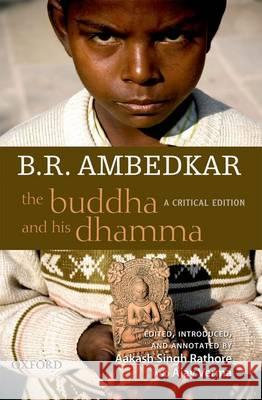 The Buddha and His Dhamma: A Critical Edition Aakash Singh Rathore Ajay Verma B. R. Ambedkar 9780198068679 Oxford University Press