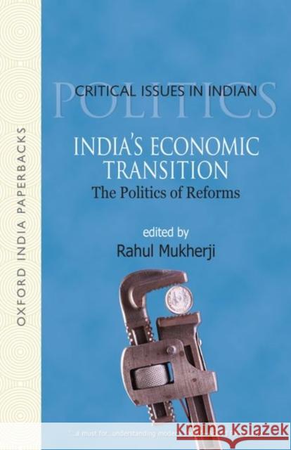 India's Economic Transition: The Politics of Reforms Rahul Mukherji Rahul Mukherji 9780198069676 Oxford University Press, USA