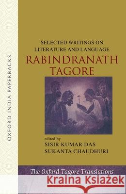 Selected Writings on Literature and Language Rabindranath Tagore Sisir Kumar Das Sukanta Chaudhuri 9780198069683