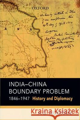 India-China Boundary Problem, 1846-1947: History and Diplomacy A. G. Noorani Abdul Gafoor Abdul Majeed Noorani 9780198070689