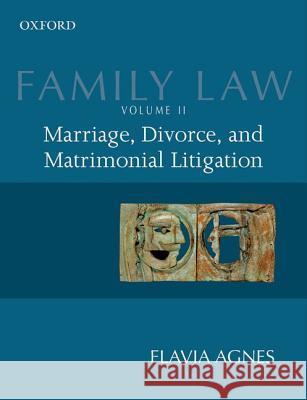 Family Law II: Marriage, Divorce, and Matrimonial Litigation Flavia                                   Flavia Agnes 9780198072201 Oxford University Press, USA