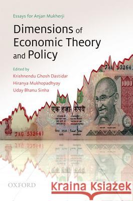 Dimensions of Economic Theory and Policy: Essays for Anjan Mukherji Anjan Mukherji Krishnendu Ghosh Dastidar Hiranya Mukhopadhyay 9780198073970