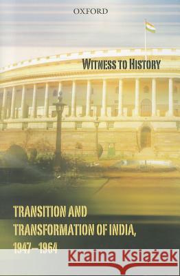 Witness to History: Transition and Transformation of India, 1947-1964 Nehru Centre Mumbai 9780198074342