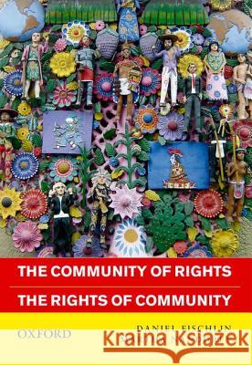 Community of Rights, the Rights of Community Daniel Fischlin 9780198076629