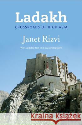 Ladakh: Crossroads of High Asia Janet Rizvi 9780198079415 Oxford University Press, USA